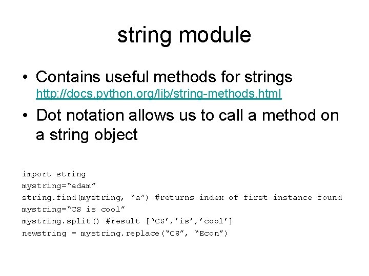 string module • Contains useful methods for strings http: //docs. python. org/lib/string-methods. html •