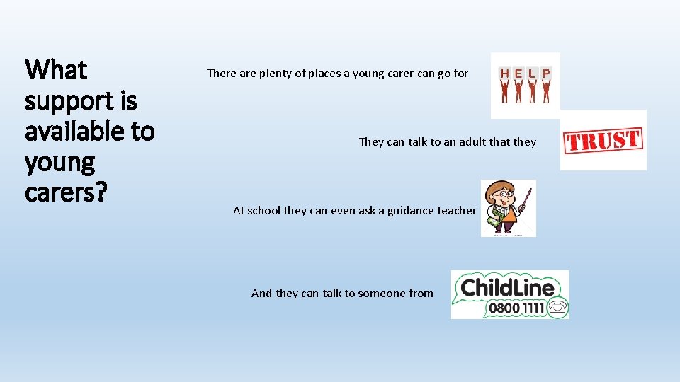 What support is available to young carers? There are plenty of places a young