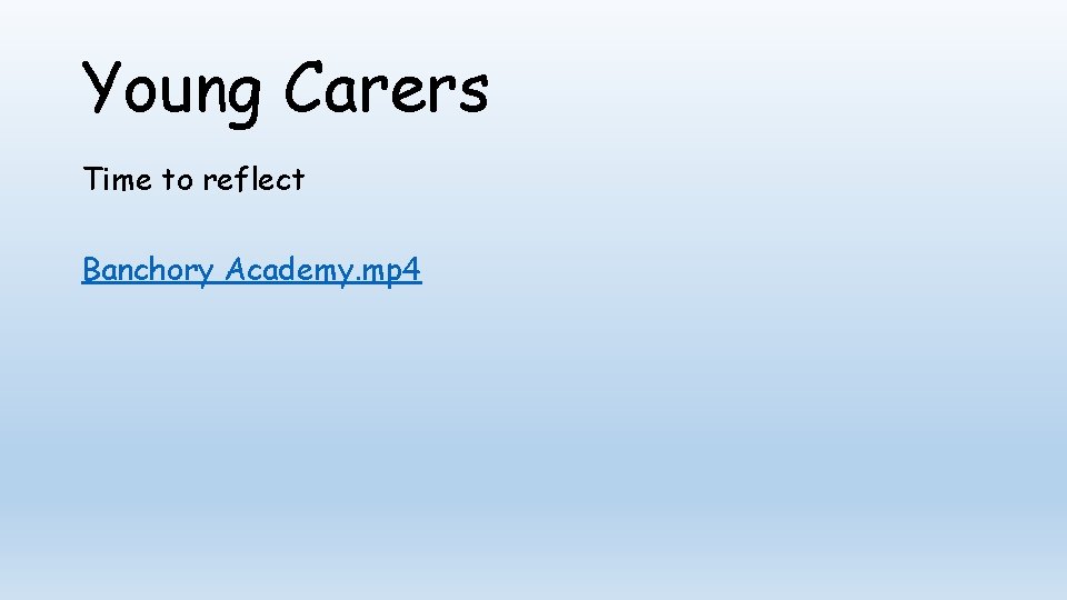 Young Carers Time to reflect Banchory Academy. mp 4 