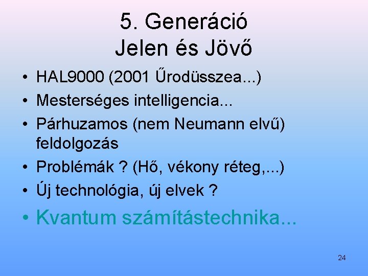 5. Generáció Jelen és Jövő • HAL 9000 (2001 Űrodüsszea. . . ) •