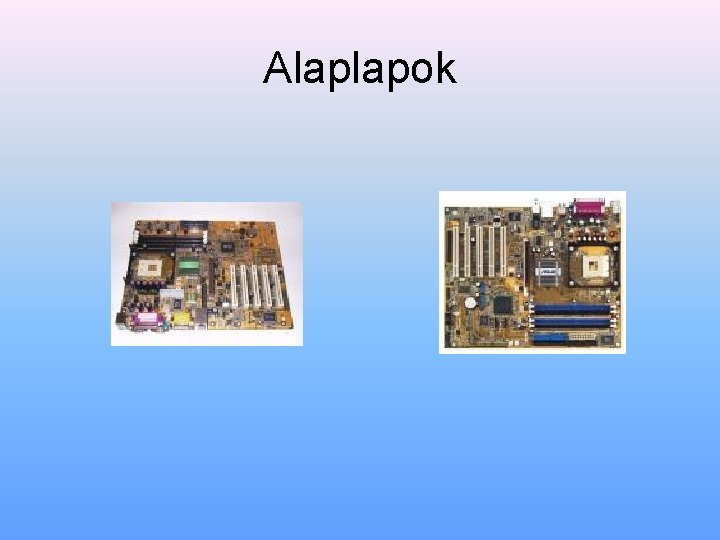 Alaplapok 