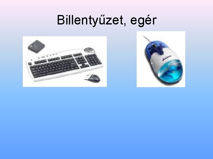 Billentyűzet, egér 