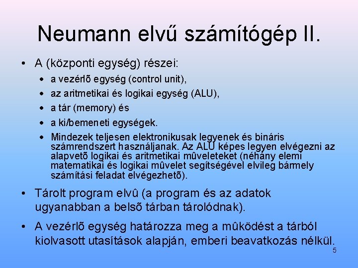 Neumann elvű számítógép II. • A (központi egység) részei: · · · a vezérlõ