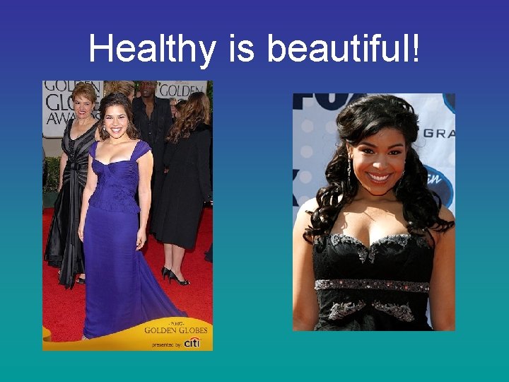Healthy is beautiful! 