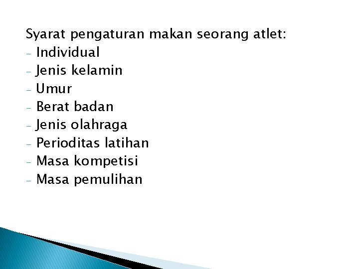 Syarat pengaturan makan seorang atlet: - Individual - Jenis kelamin - Umur - Berat