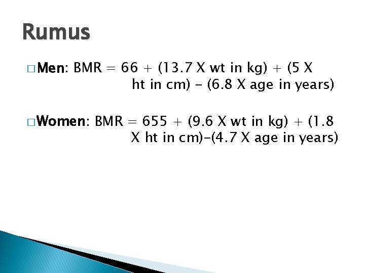 Rumus � Men: BMR = 66 + (13. 7 X wt in kg) +