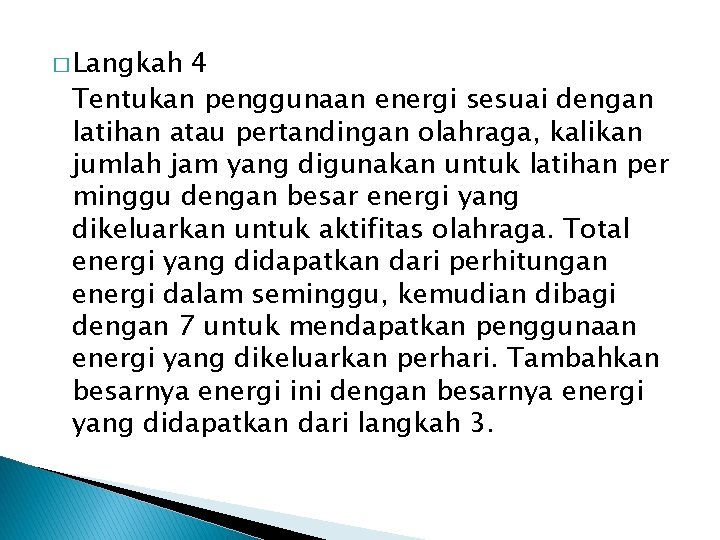 � Langkah 4 Tentukan penggunaan energi sesuai dengan latihan atau pertandingan olahraga, kalikan jumlah