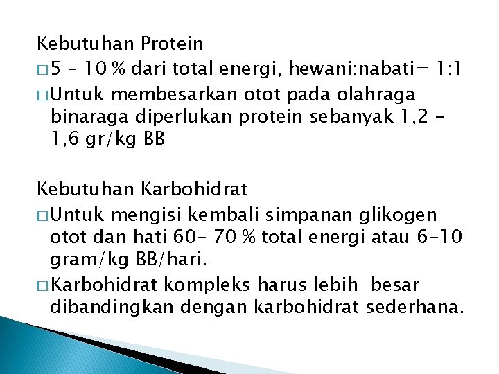 Kebutuhan Protein � 5 – 10 % dari total energi, hewani: nabati= 1: 1