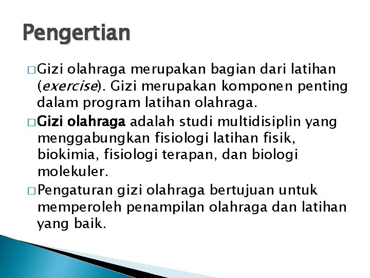 Pengertian � Gizi olahraga merupakan bagian dari latihan (exercise). Gizi merupakan komponen penting dalam