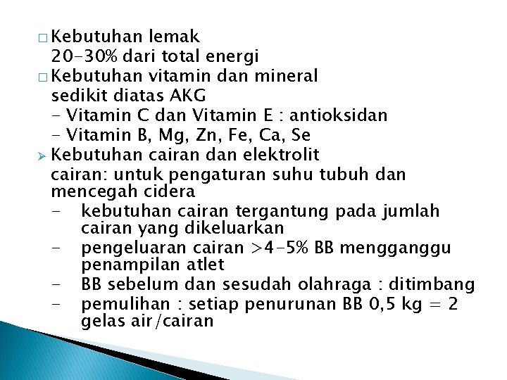 � Kebutuhan lemak 20 -30% dari total energi � Kebutuhan vitamin dan mineral sedikit