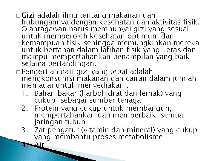 � Gizi adalah ilmu tentang makanan dan hubungannya dengan kesehatan dan aktivitas fisik. Olahragawan