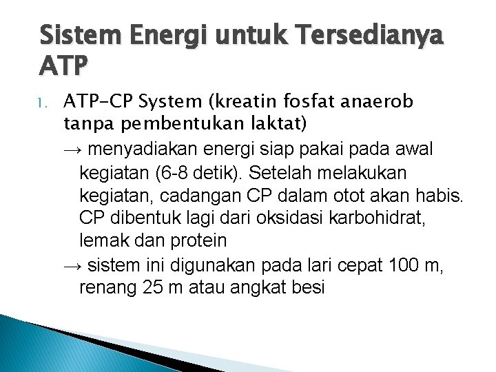 Sistem Energi untuk Tersedianya ATP 1. ATP-CP System (kreatin fosfat anaerob tanpa pembentukan laktat)