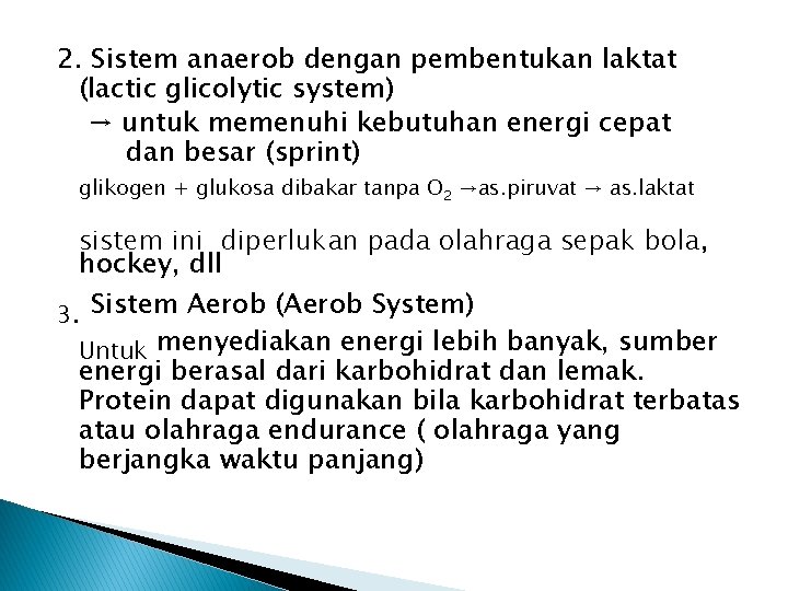 2. Sistem anaerob dengan pembentukan laktat (lactic glicolytic system) → untuk memenuhi kebutuhan energi