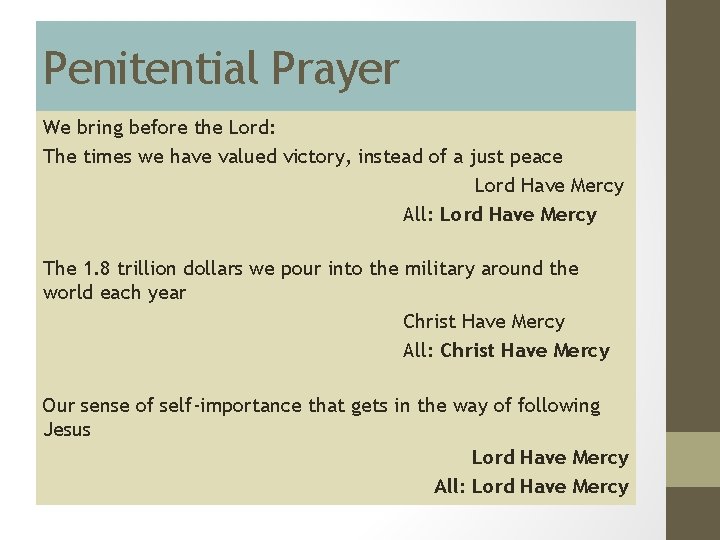 Penitential Prayer We bring before the Lord: The times we have valued victory, instead