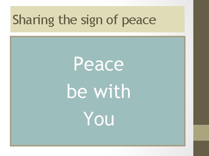 Sharing the sign of peace Peace be with You 