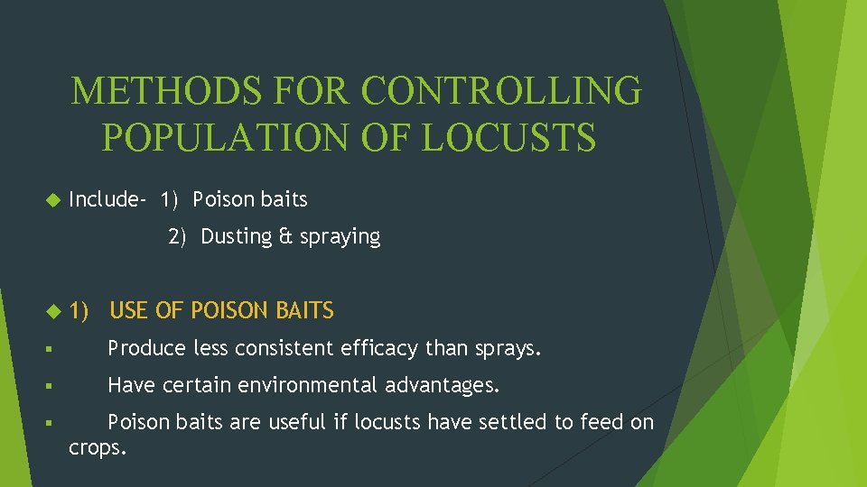 METHODS FOR CONTROLLING POPULATION OF LOCUSTS Include- 1) Poison baits 2) Dusting & spraying