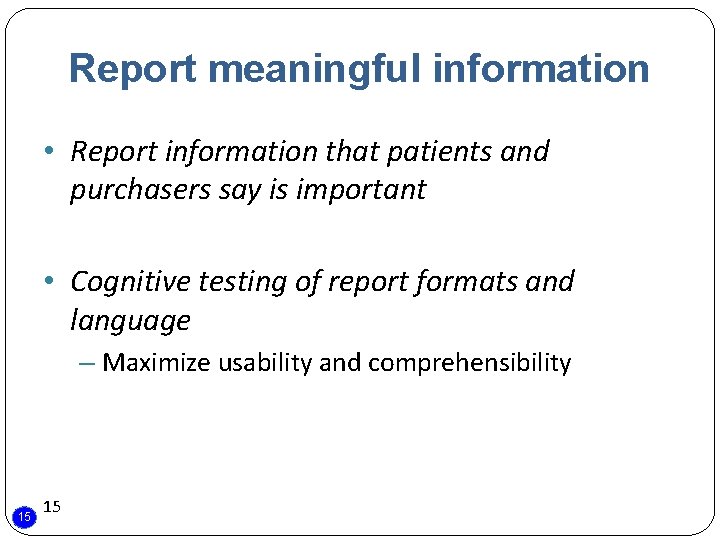 Report meaningful information • Report information that patients and purchasers say is important •