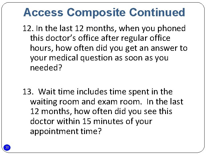 Access Composite Continued 12. In the last 12 months, when you phoned this doctor’s