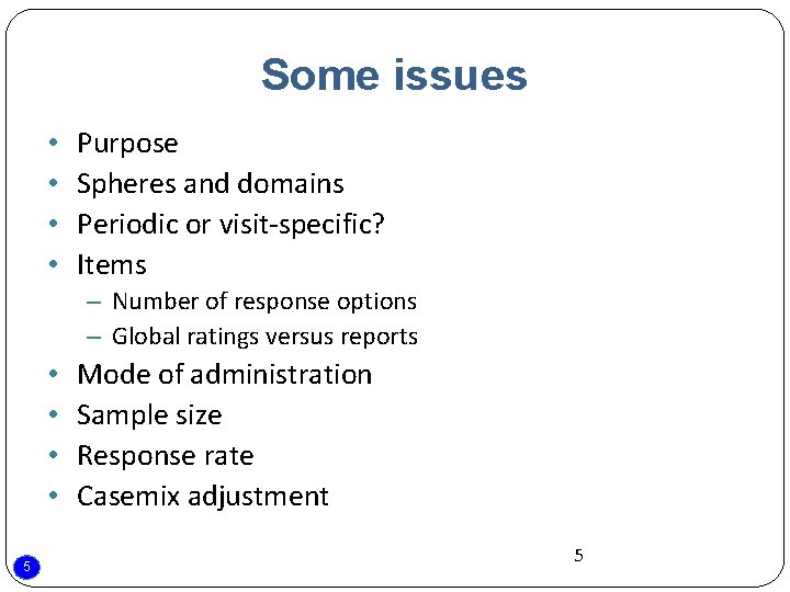 Some issues • • Purpose Spheres and domains Periodic or visit-specific? Items – Number