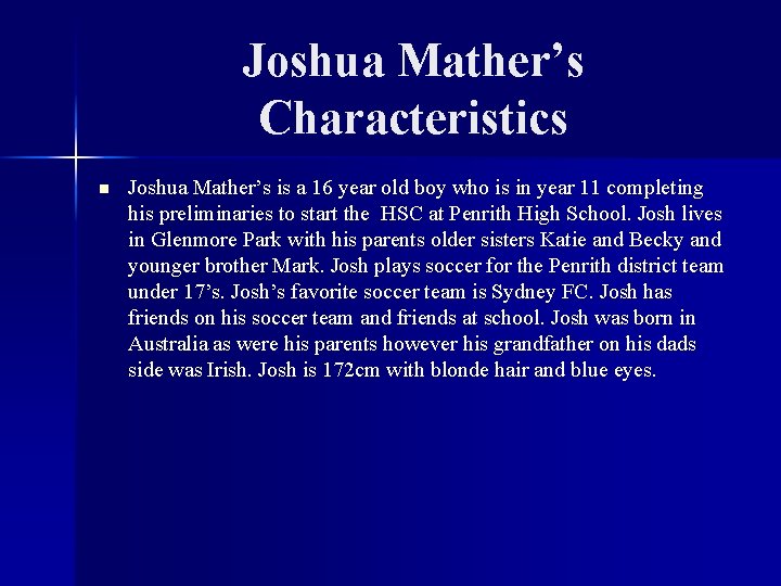 Joshua Mather’s Characteristics n Joshua Mather’s is a 16 year old boy who is