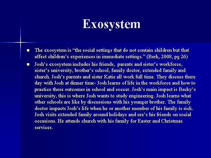 Exosystem n n The exosystem is “the social settings that do not contain children