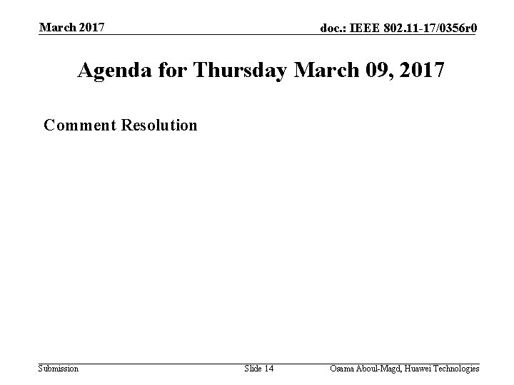 March 2017 doc. : IEEE 802. 11 -17/0356 r 0 Agenda for Thursday March