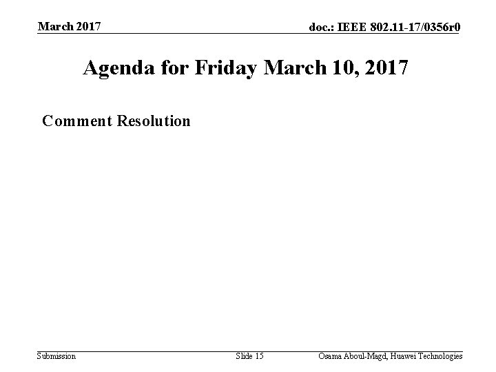 March 2017 doc. : IEEE 802. 11 -17/0356 r 0 Agenda for Friday March
