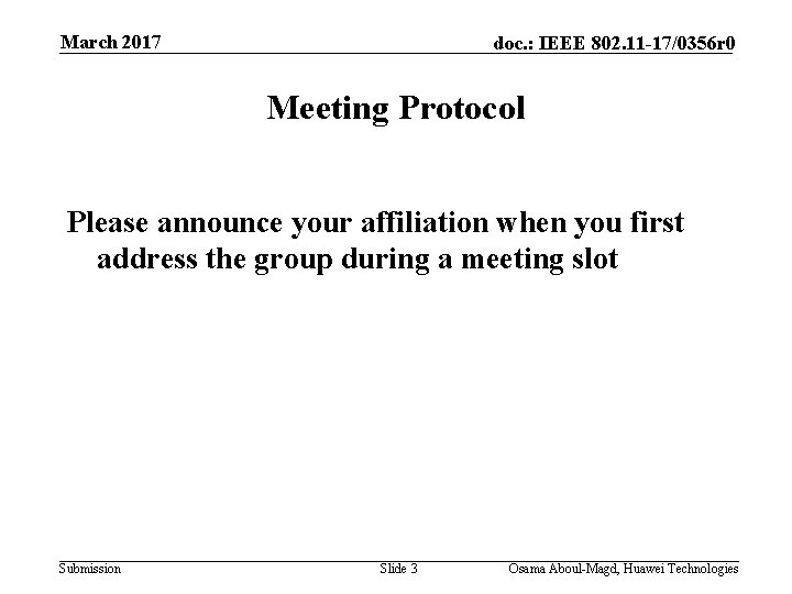 March 2017 doc. : IEEE 802. 11 -17/0356 r 0 Meeting Protocol Please announce