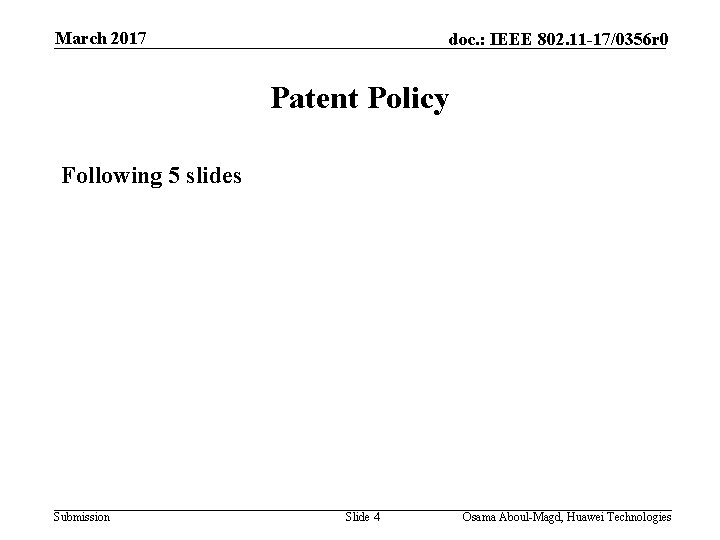 March 2017 doc. : IEEE 802. 11 -17/0356 r 0 Patent Policy Following 5