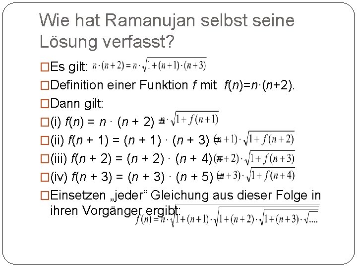 Wie hat Ramanujan selbst seine Lösung verfasst? �Es gilt: �Definition einer Funktion f mit