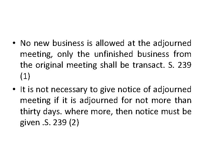  • No new business is allowed at the adjourned meeting, only the unfinished