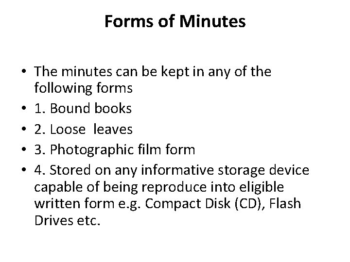 Forms of Minutes • The minutes can be kept in any of the following