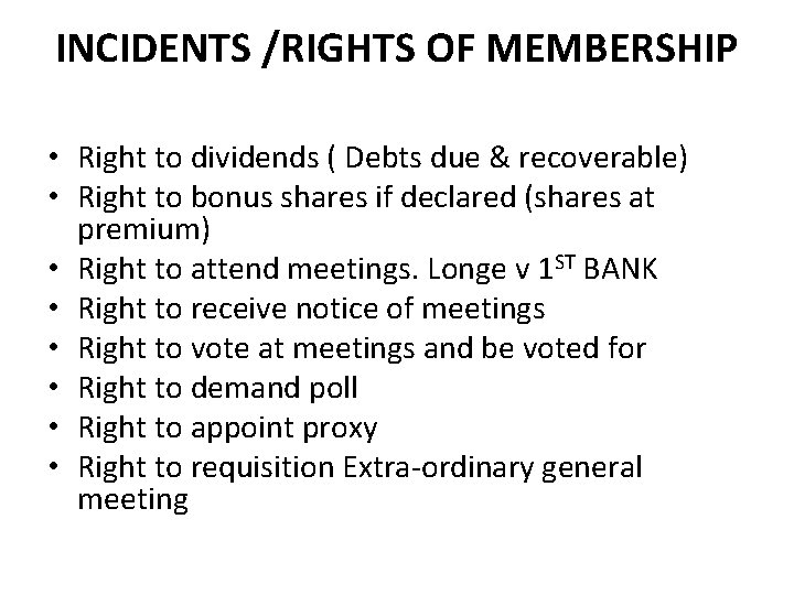INCIDENTS /RIGHTS OF MEMBERSHIP • Right to dividends ( Debts due & recoverable) •
