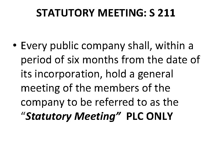 STATUTORY MEETING: S 211 • Every public company shall, within a period of six