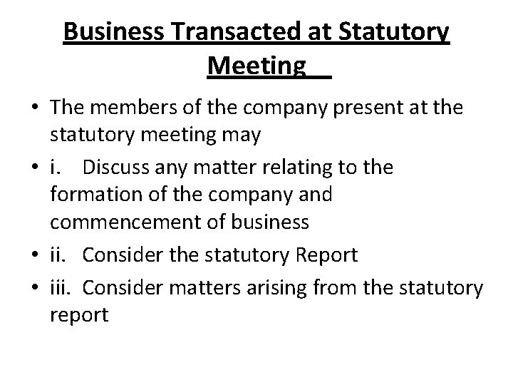 Business Transacted at Statutory Meeting • The members of the company present at the