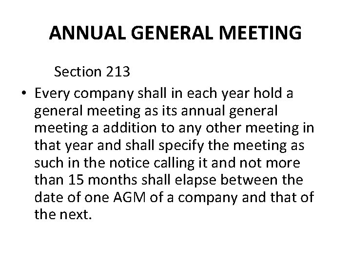 ANNUAL GENERAL MEETING Section 213 • Every company shall in each year hold a