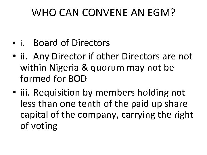 WHO CAN CONVENE AN EGM? • i. Board of Directors • ii. Any Director