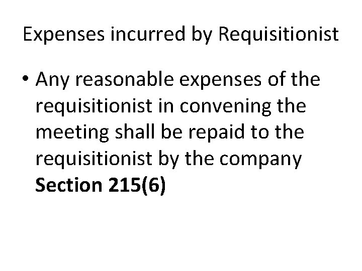 Expenses incurred by Requisitionist • Any reasonable expenses of the requisitionist in convening the