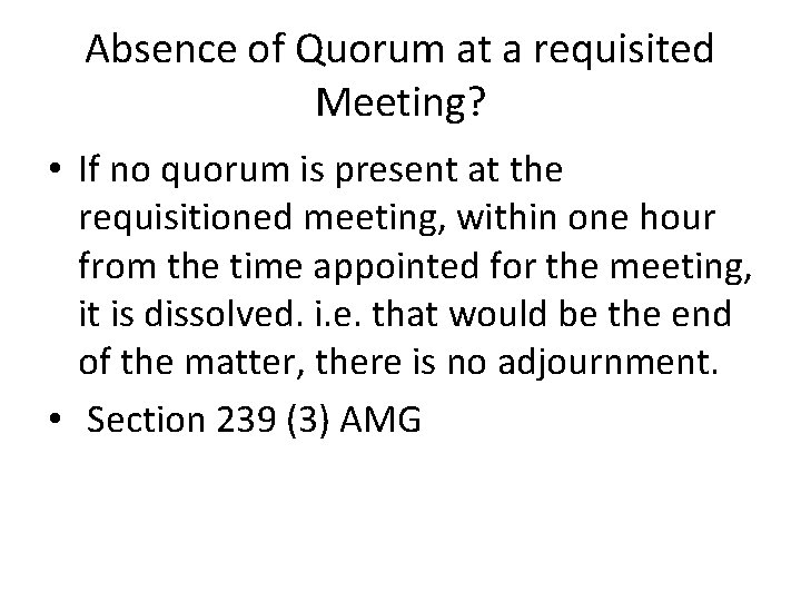 Absence of Quorum at a requisited Meeting? • If no quorum is present at