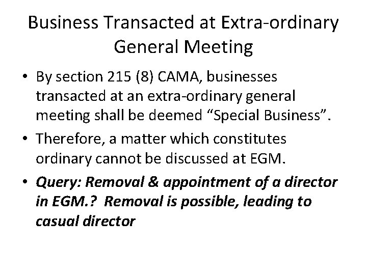 Business Transacted at Extra-ordinary General Meeting • By section 215 (8) CAMA, businesses transacted