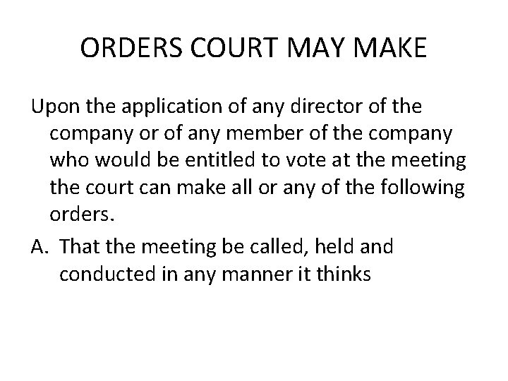 ORDERS COURT MAY MAKE Upon the application of any director of the company or