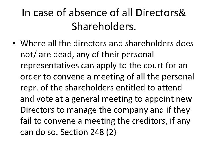 In case of absence of all Directors& Shareholders. • Where all the directors and