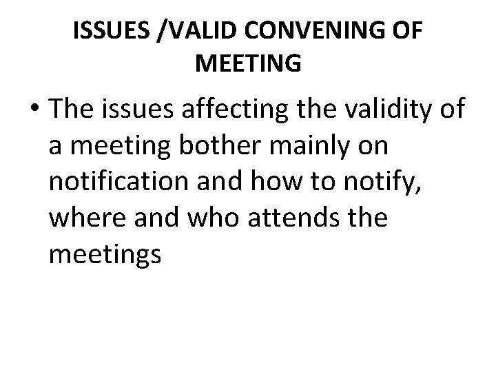 ISSUES /VALID CONVENING OF MEETING • The issues affecting the validity of a meeting