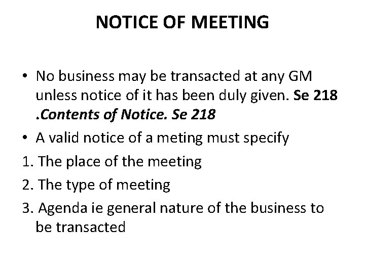 NOTICE OF MEETING • No business may be transacted at any GM unless notice