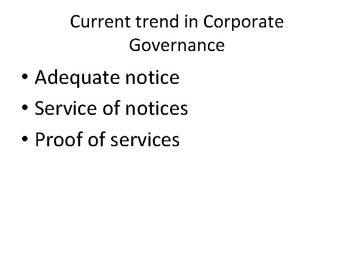 Current trend in Corporate Governance • Adequate notice • Service of notices • Proof