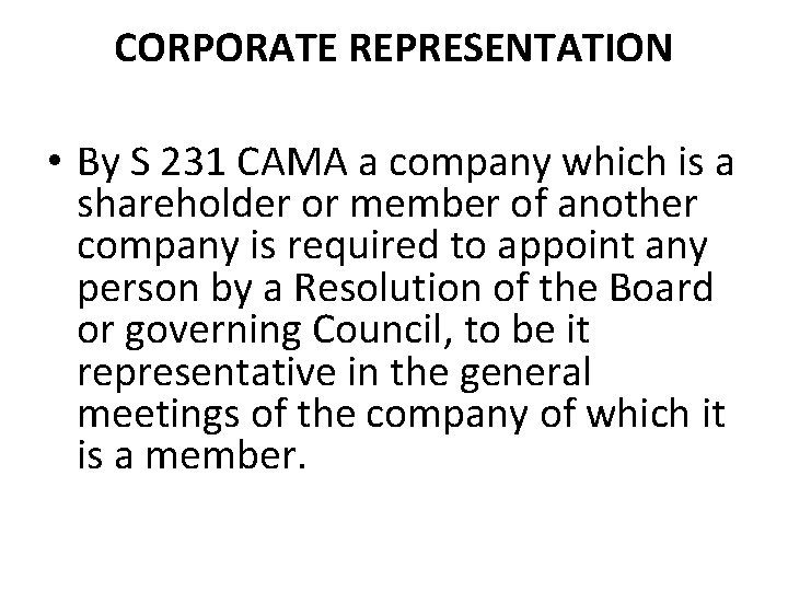 CORPORATE REPRESENTATION • By S 231 CAMA a company which is a shareholder or