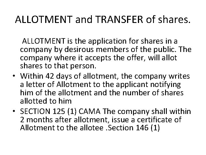 ALLOTMENT and TRANSFER of shares. ALLOTMENT is the application for shares in a company