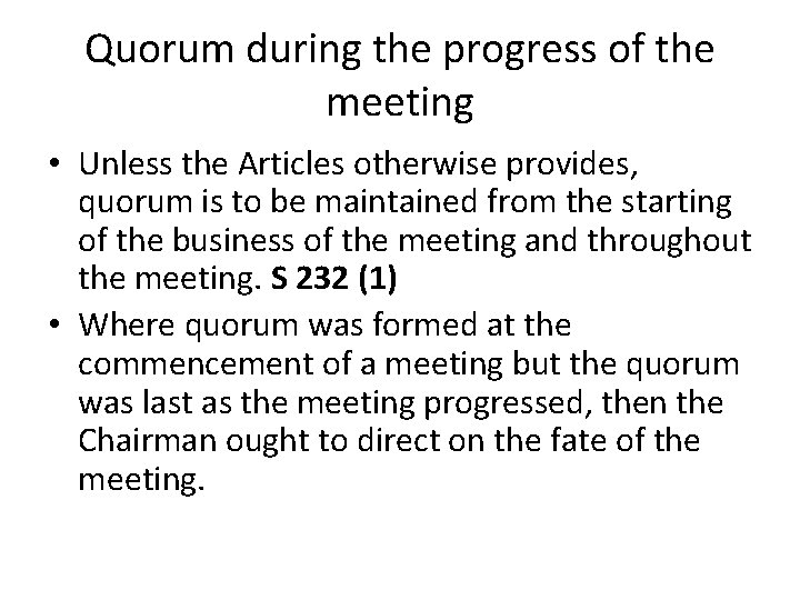 Quorum during the progress of the meeting • Unless the Articles otherwise provides, quorum