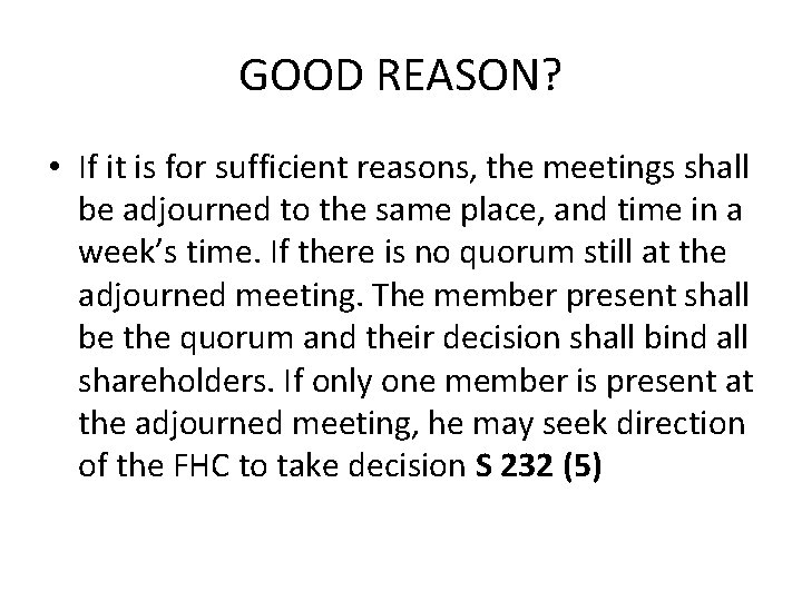 GOOD REASON? • If it is for sufficient reasons, the meetings shall be adjourned