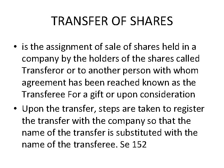 TRANSFER OF SHARES • is the assignment of sale of shares held in a